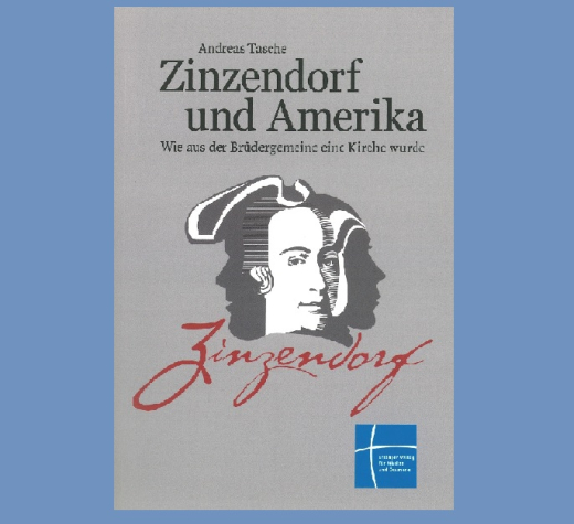 Andreas Tasche: Zinzendorf und Amerika - Wie aus der Brüdergemeine eine Kirche wurde